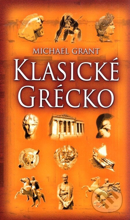 Klasické Grécko - Michael Grant, Slovart, 2008