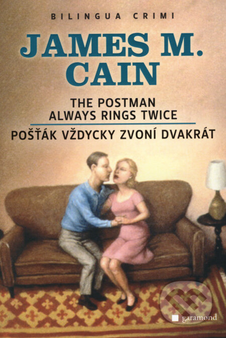 The Postman Always Rings Twice / Pošťák vždycky zvoní dvakrát - James M. Cain, Garamond, 2008