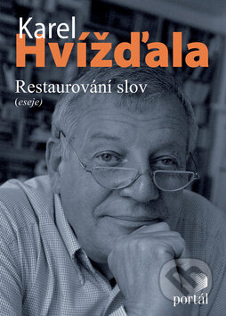 Restaurování slov - Karel Hvížďala, Portál, 2008