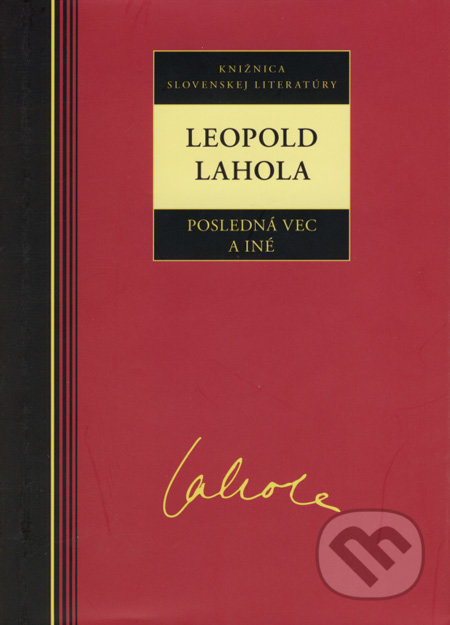 Posledná vec a iné - Leopold Lahola, Kalligram, 2007