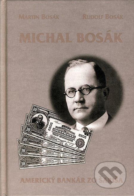 Michal Bosák – americký bankár zo Šariša - Martin Bosák, Rudolf Bosák, Spoločnosť Michala Bosáka, 2001
