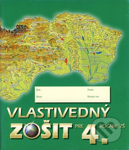 Vlastivedný zošit pre 4. ročník ZŠ - Terézia Tolmáčiová, Ladislav Tolmáči, Daniel Gurňák, Mapa Slovakia, 2000