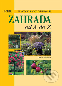 Zahrada od A do Z - Klaas T. Noordhuis, Rebo, 2008