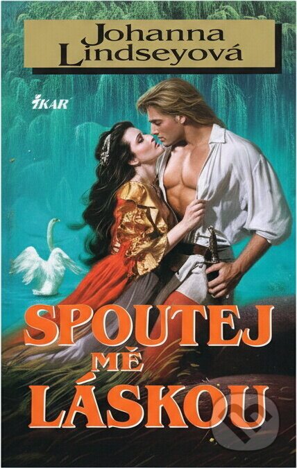 Kniha: Spoutej mě láskou (Johanna Lindsey). Ikar, 2003