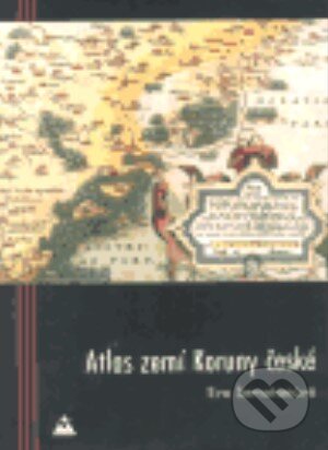 Atlas zemí Koruny české - Eva Semotanová, Aleš Skřivan ml., 2002