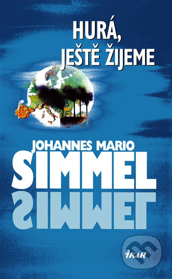 Hurá, ještě žijeme - Johannes Mario Simmel, Ikar CZ, 2003