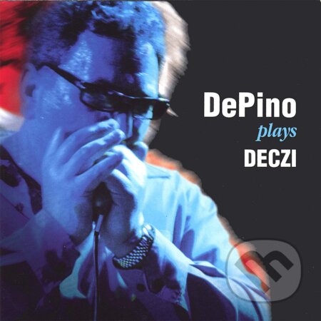 Laco Deczi: DePino Plays Deczi - Laco Deczi, Hudobné albumy, 2010