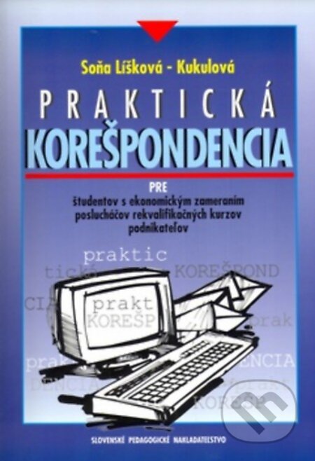 Kniha: Praktická korešpondencia (Soňa Líšková-Kukulová a Jozef Kupko). Slovenské pedagogické nakladateľstvo - Mladé letá, 2003