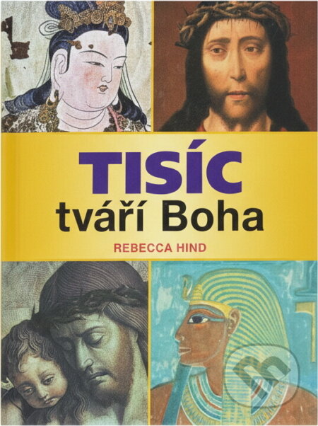 Kniha: Tisíc tváří Boha (Rebecca Hind). Ottovo nakladatelství, 2005