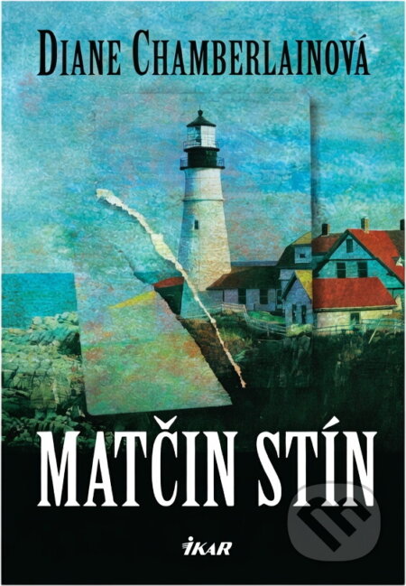 Kniha: Matčin stín (Diane Chamberlain). Ikar, 2005