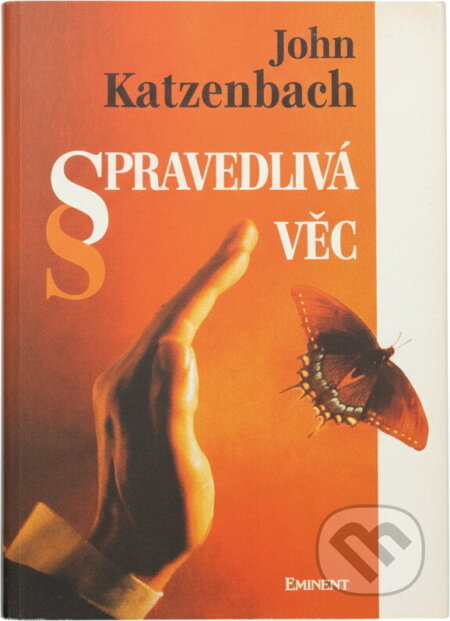 Kniha: Spravedlivá věc (John Katzenbach). Eminent, 1995