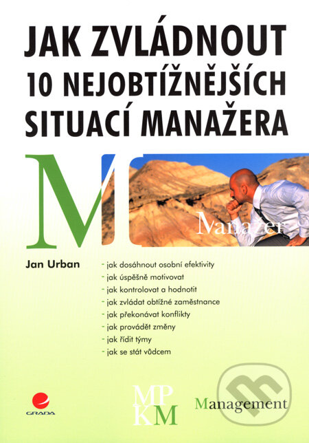 Jak zvládnout 10 nejobtížnějších situací manažera - Jan Urban, Grada, 2008
