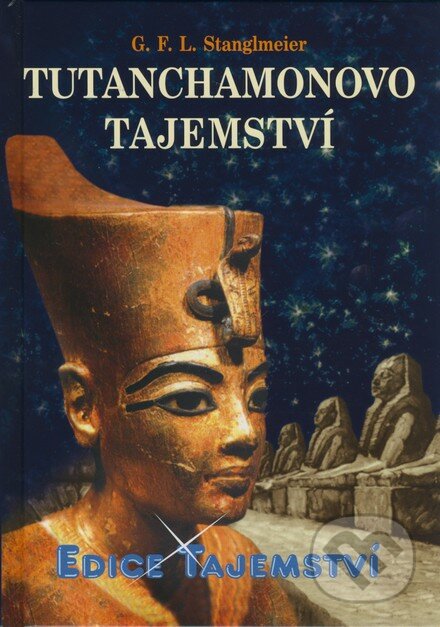 Tutanchamonovo tajemství - G. F. L. Stanglmeier, Dialog, 2008