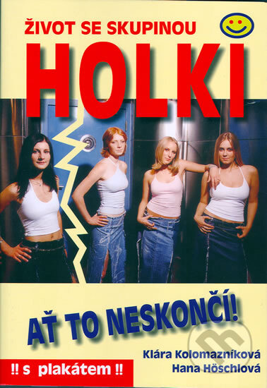 Život se skupinou Holki - Klára Kolomazníková, Hana Höschlová, Rybka Publishers, 2003