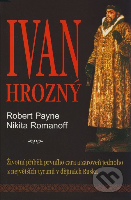Ivan Hrozný - Robert Payne, Nikita Romanoff, BETA - Dobrovský, 2008