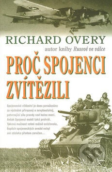 Proč spojenci zvítězili - Richard Overy, BETA - Dobrovský, 2008