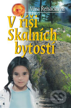 Kniha: V říši skalních bytostí (Věra Řeháčková). Nakladatelství Erika, 2008