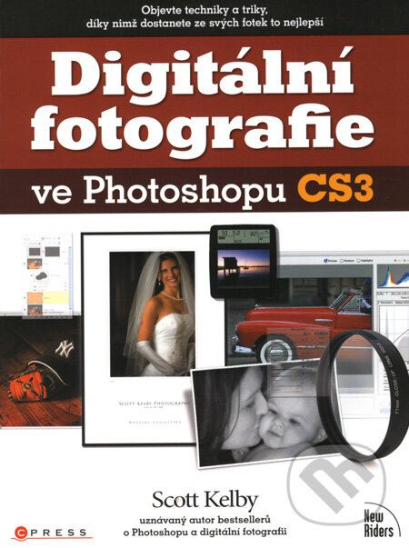 Digitální fotografie ve Photoshopu CS3 - Scott Kelby, Computer Press, 2008