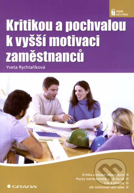 Kritikou a pochvalou k vyšší motivaci zaměstnanců - Yveta Rychtaříková, Grada, 2008