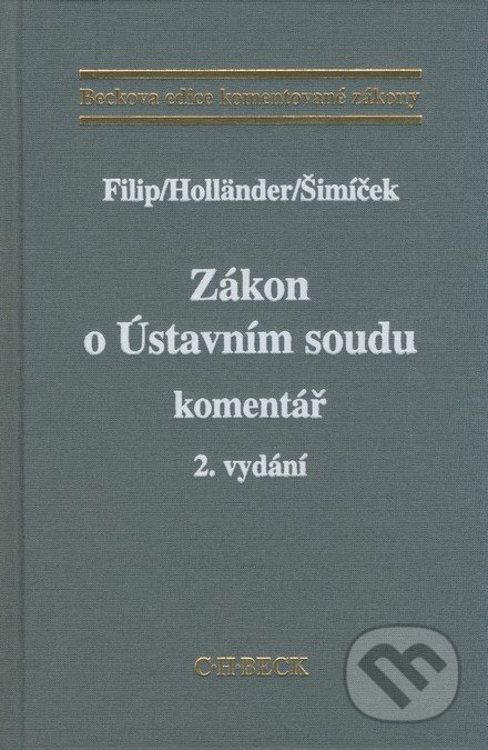 Zákon o Ústavním soudu - Jan Filip, Pavel Holländer, Vojtěch Šimíček, C. H. Beck, 2007
