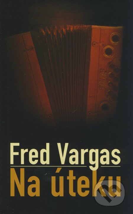 Na úteku - Fred Vargas, Slovart, 2008