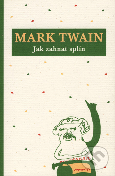 Jak zahnat splín - Mark Twain, Pistorius, Ústav české literatury a literární vědy FF UK, Ústav translatologie FF UK, 2008