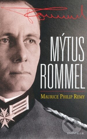 Mýtus Rommel - Maurice Philip Remy, Ikar CZ, 2008