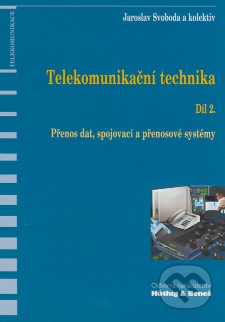 Telekomunikační technika - Díl 2. - Jaroslav Svoboda a kol., Sdělovací technika, 1999