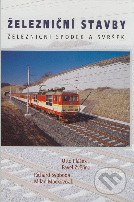 Železniční stavby - Otto Plášek, Pavel Zvěřina, Richard Svoboda, Milan Mockovčiak, Akademické nakladatelství CERM, 2004