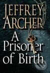 Prisoner of Birth - Jeffrey Archer, MacMillan, 2008