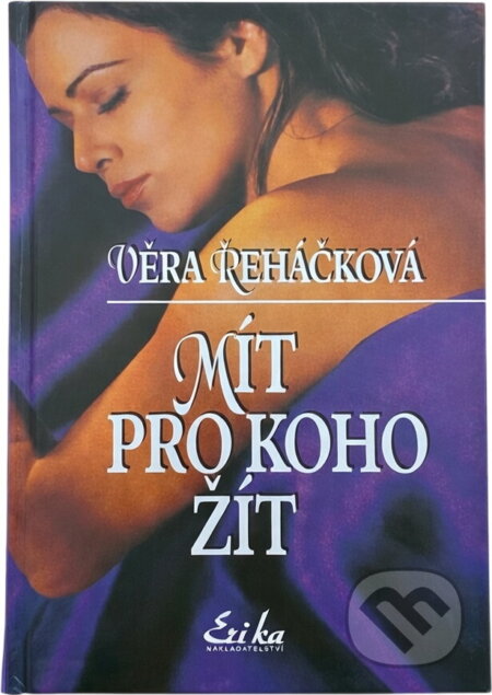 Kniha: Mít pro koho žít (Věra Řeháčková). 