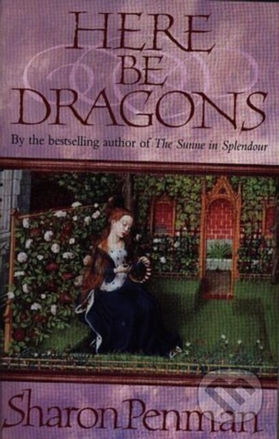 Here be Dragons - Sharon Penman, Penguin Books, 1991