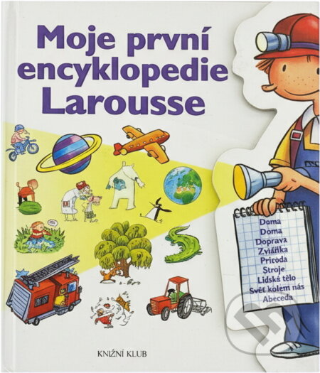 Kniha: Moje první encyklopedie Larousse [CZ] (Knižní klub). Knižní klub