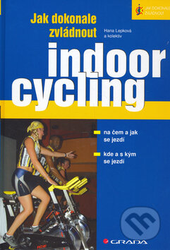 Kniha: Jak dokonale zvládnout indoorcykling (Hana Lepková a Lepková Hana)
