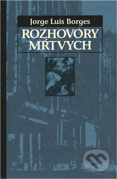 Kniha: Rozhovory mŕtvych (Jorge Luis Borges). 