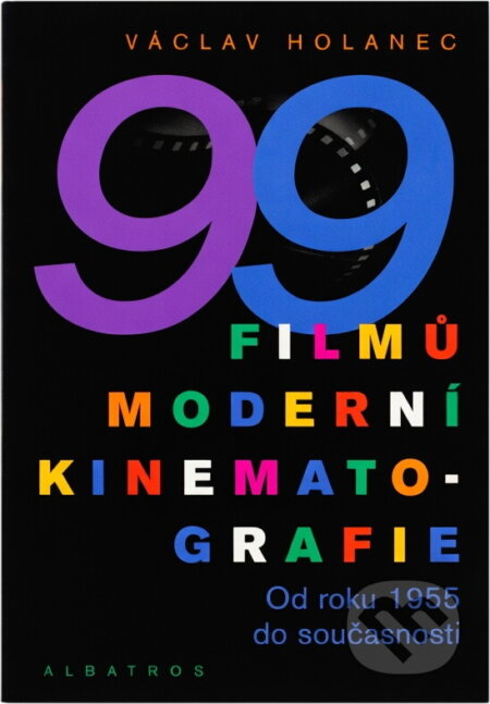 Kniha: 99 filmů moderní kinematografie (Václav Holanec). Albatros SK