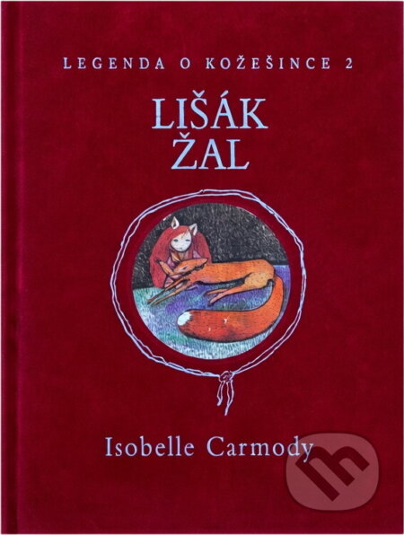 Kniha: Legenda o Kožešince 2 - Lišák Žal (Isobelle Carmody a Isobelle Carmodyová). Knižní klub, 2008