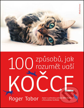 100 způsobů, jak rozumět vaší kočce - Roger Tabor, Mladá fronta, 2008