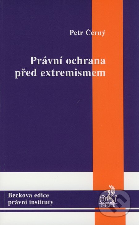 Právní ochrana před extremismem - Petr Černý, C. H. Beck, 2008
