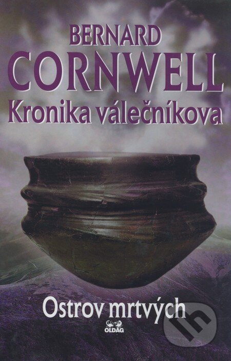 Kronika válečníkova: Ostrov mrtvých - Bernard Cornwell, OLDAG, 2000