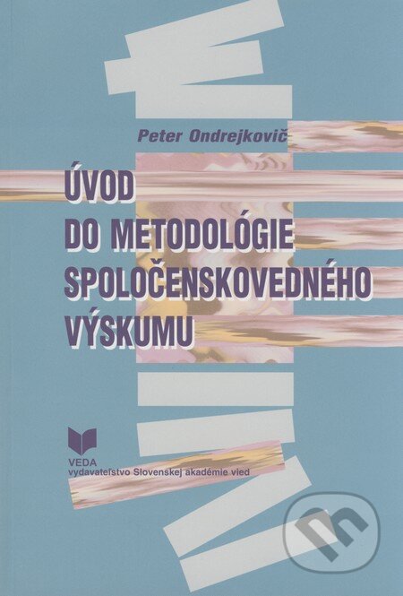 Úvod do metodológie spoločenskovedného výskumu - Peter Ondrejkovič, VEDA, 2007