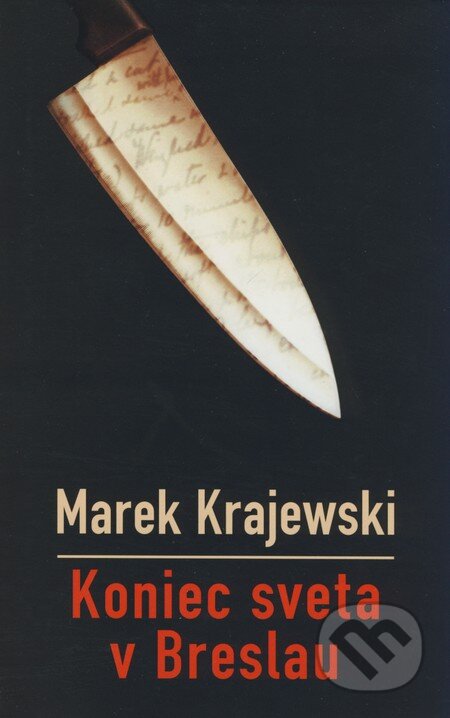 Koniec sveta v Breslau - Marek Krajewski, Slovart, 2008