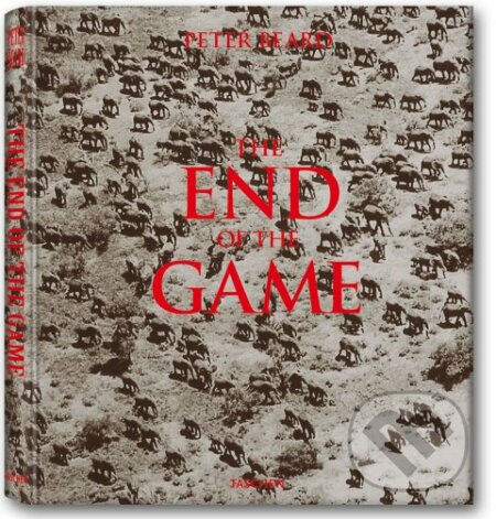 End of the Game: The Last Word from Paradise - Peter Beard, Taschen, 2008