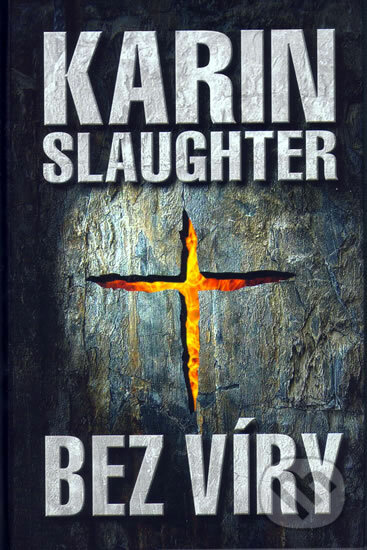 Bez víry - Karin Slaughter, 2006