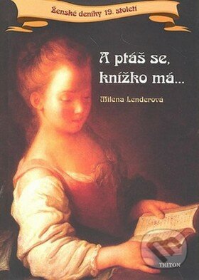 A ptáš se, knížko má... - Milena Lenderová, Triton, 2008
