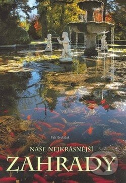 Naše nejkrásnější historické zahrady - Petr Dvořáček, Computer Press, 2008