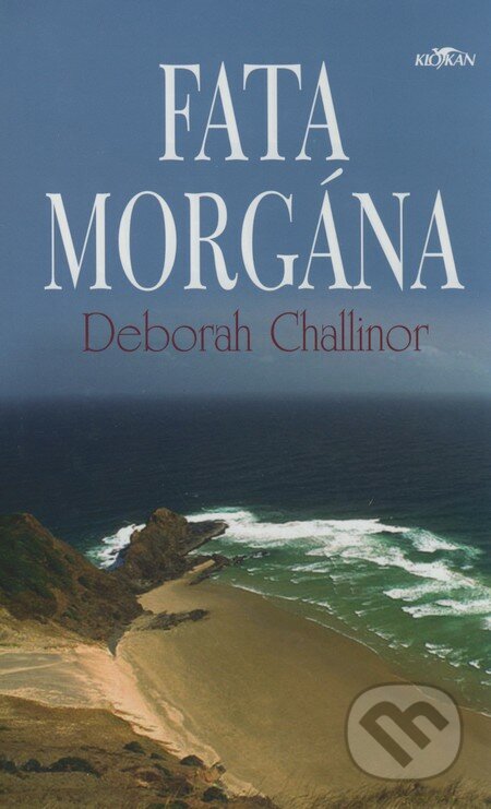Fata morgána - Deborah Challinor, Alpress, 2006