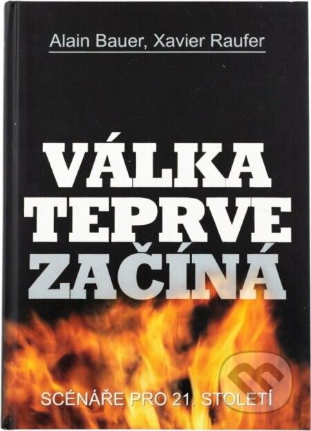 Kniha: Válka teprve začíná (Alain, Alain Bauer, Xavier a Xavier Raufer). , 2004