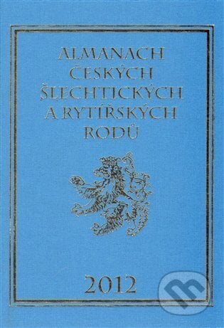 Almanach českých šlechtických a rytířských rodů 2012 - Karel Vavřínek, Zdeněk Vavřínek, 2010