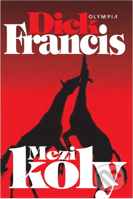 Kniha: Mezi koly (váz.) (Dick Francis). Olympia